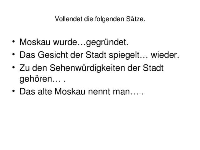 Vollendet die folgenden S ä tze.