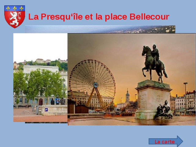 La Presqu‘île et la place Bellecour La carte