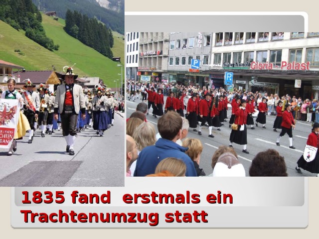 1835 fand erstmals ein Trachtenumzug statt