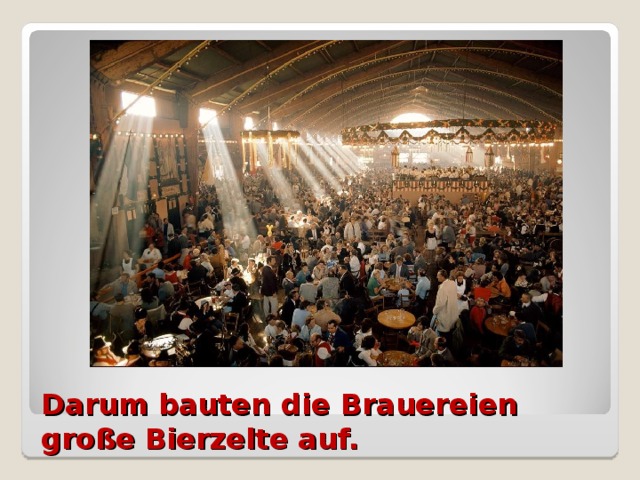 Darum bauten die Brauereien große Bierzelte auf.