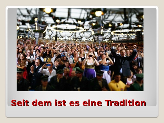 Seit dem ist es eine Tradition