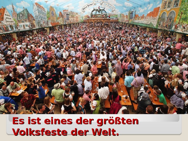 Es ist eines der größten Volksfeste der Welt.