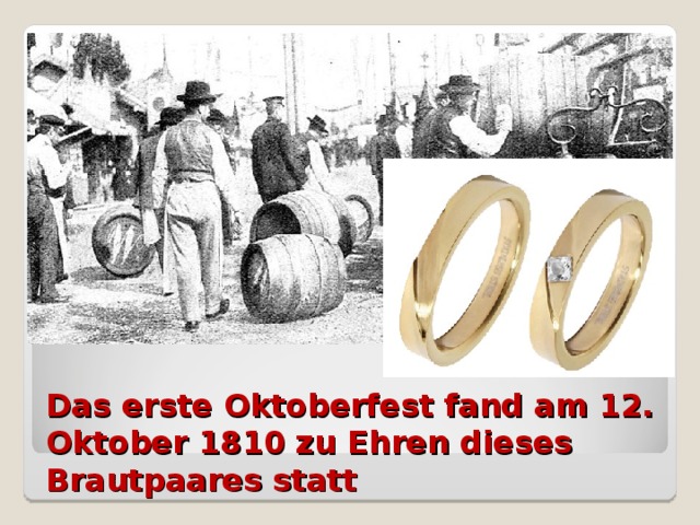 Das erste Oktoberfest fand am 12. Oktober 1810 zu Ehren dieses Brautpaares statt