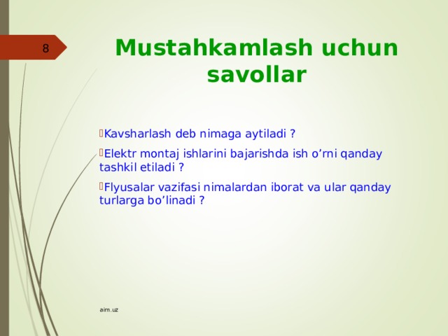 Mustahkamlash uchun savollar    Kavsharlash deb nimaga aytiladi ? Elektr montaj ishlarini bajarishda ish o’rni qanday tashkil etiladi ? Flyusalar vazifasi nimalardan iborat va ular qanday turlarga bo’linadi ?  aim.uz